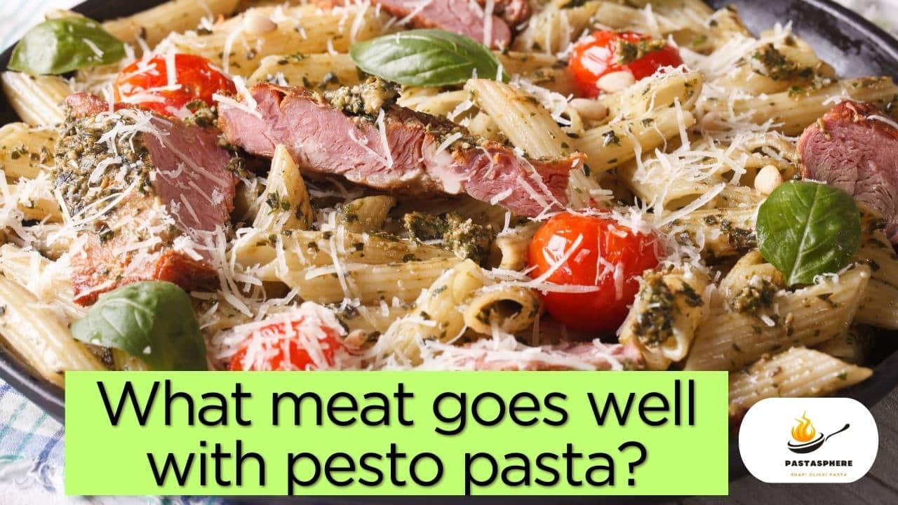 What meat goes well with pesto pasta?