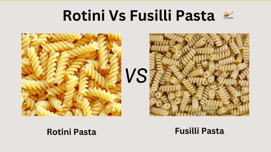 Rotini Vs Fusilli Pasta