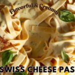 swiss cheese pasta A Flavorful & Creamy Recipe