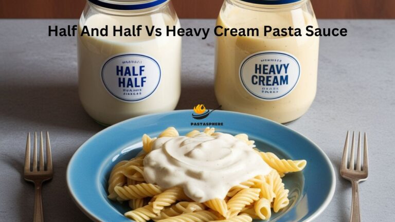 Half And Half Vs Heavy Cream Pasta Sauce: Discover Ideal Option!