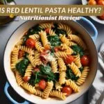 Is Red Lentil Pasta Healthy?