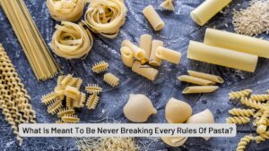 breaking every rules of pasta