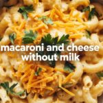 Macaroni and Cheese Without Milk