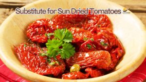 Substitute for Sun Dried Tomatoes