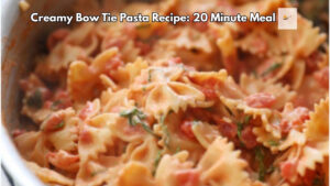 Bow Tie Pasta Recipe